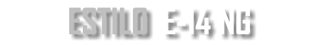 ESTILO E-14 NG