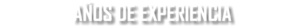 AÑOS DE EXPERIENCIA